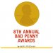 8th Annual Bad Penny Awards